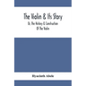 The Violin & Its Story: Or, The History & Construction Of The Violin