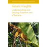 Instant Insights: Understanding and Tackling Fusarium Wilt of Banana