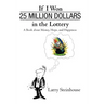 If I Won 25 Million Dollars in the Lottery: A Book about Money, Hope, and Happiness