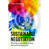 Sustainable Negotiation: What Physics Can Teach Us about International Negotiation