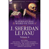 The Collected Supernatural and Weird Fiction of J. Sheridan Le Fanu: Volume 4-Including One Novel, 'The Wyvern Mystery, ' One Novelette, 'Mr. Justice