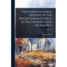The Constitutional History Of The Presbyterian Church In The United States Of America