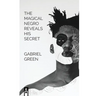 The Magical Negro Reveals His Secret