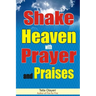 Shake Heaven with Prayer and Praises