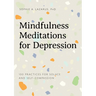 Mindfulness Meditations for Depression: 100 Practices for Solace and Self-Compassion