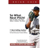 So What, Next Pitch!: How to Play Your Best When It Means the Most