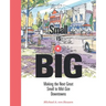 Small Is Big: Making the Next Great Small to Mid-Size Downtowns
