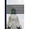 The Psalter: a Revised Edition of the Scottish Metrical Version of the Psalms, With Additional Psalm-versions; With Accompanying Tunes