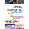 Trading & Investing Made Easy: Learn the basic foundations of how to be a successful trader and investor in the financial markets