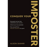 Conquer Your Imposter: Dismantle the fear that undermines your success. Unlock your true potential. Free yourself from Imposter Syndrome for good.