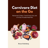 Carnivore Diet on the Go: Restaurant Orders, Travel Food Lists, and a 14-Day Portable Meal Plan