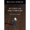 My Father Is an Angry Storm Cloud: Collected Stories