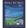 While We Wait: Living the Questions of Advent