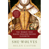 She-Wolves: The Women Who Ruled England Before Elizabeth