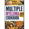 Multiple Myeloma Cookbook: The Ultimate Food & Wellness Approach to Multiple Myeloma Cancer - Optimizing Your Diet for Treatment Success with 30