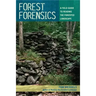 Forest Forensics: A Field Guide to Reading the Forested Landscape