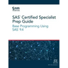 SAS Certified Specialist Prep Guide: Base Programming Using SAS 9.4
