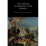 The Military Institutions of the Romans
