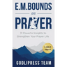E. M. Bounds on Prayer: 31 Powerful Insights to Strengthen Your Prayer Life (LARGE PRINT)