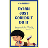 Dylan Just Couldn't Do It