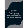 Electric Gas Lighting: How to Install Electric Gas Ignition Apparatus