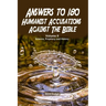 Answers to 180 Humanist Accusations Against The Bible - Volume II: Science, Prophecy and History