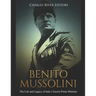 Benito Mussolini: The Life and Legacy of Italy's Fascist Prime Minister