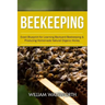 Beekeeping: Exact Blueprint for Learning Backyard Beekeeping & Producing Homemade Natural Organic Honey