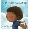 B is for Breathe: The ABCs of Coping with Fussy and Frustrating Feelings