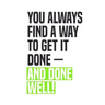You Always Find A Way To Get It Done - And Done Well!: Employee Appreciation Gift for Your Employees, Coworkers, or Boss
