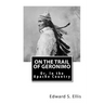 On the Trail of Geronimo: Or, In the Apache Country