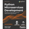 Python Microservices Development - Second Edition: Build efficient and lightweight microservices using the Python tooling ecosystem