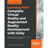 Complete Virtual Reality and Augmented Reality Development with Unity: Leverage the power of Unity and become a pro at creating mixed reality applicat