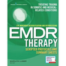 Eye Movement Desensitization and Reprocessing (Emdr) Therapy Scripted Protocols and Summary Sheets: Treating Trauma in Somatic and Medical Related Con