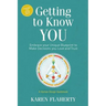 Getting to Know YOU: Embrace Your Unique Blueprint to Make Decisions you Love and Trust - A Human Design Guidebook
