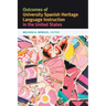 Outcomes of University Spanish Heritage Language Instruction in the United States