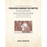 Preaching Sermons that Matter: A Preaching Workbook Based on the Dialectical Model As Taught by Samuel Dewitt Proctor