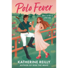 Polo Fever: A Sizzling Sports Romance Perfect for Fans of Rivals