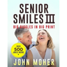 Senior Smiles III: Big Giggles in Big Print