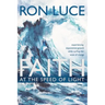 Faith at the Speed of Light: Experiencing Exponential Growth While Surfing the Wave of Change