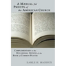 Manual for Priests of the American Church: Complimentary to the Occasional Offices of the Book of Common Prayer