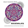 Mandala: Coloring Book for Adult: Mandala Coloring Books for Relaxation, Meditation and Stress Relief