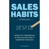 Sales Habits of Winners: Master the fundamentals of B2B sales with easy to understand checklists