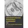 Crowdfunding Personal Expenses: Raise money on GoFundMe, etc. for costs including: emergencies, medical expenses, memorial funds, traveling, weddings,