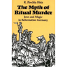 The Myth of Ritual Murder: Jews and Magic in Reformation Germany