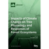 Impacts of Climate Change on Tree Physiology and Responses of Forest Ecosystems