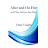 Alive and On fire