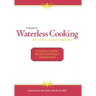A Guide to Waterless Cooking: (and Greaseless Cooking for Better Health)