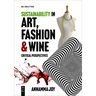 Sustainability in Art, Fashion and Wine: Critical Perspectives