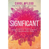 Significant: Becoming a Woman of Unique Purpose, True Identity, and Irrepressible Hope